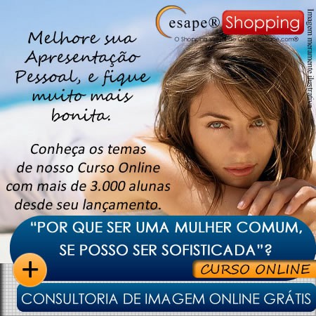 Por que ser uma mulher comum se posso ser sofisticada?